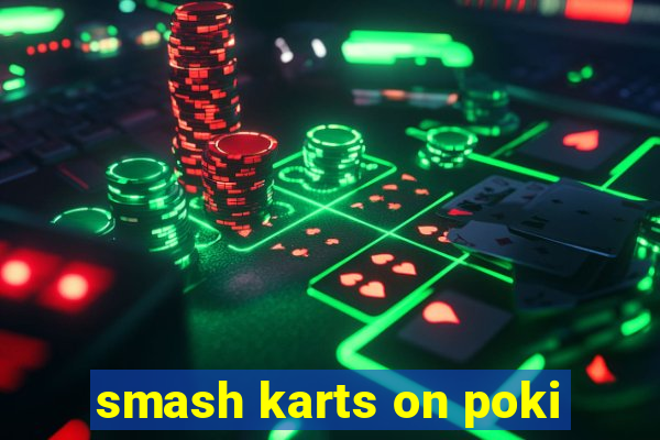 smash karts on poki