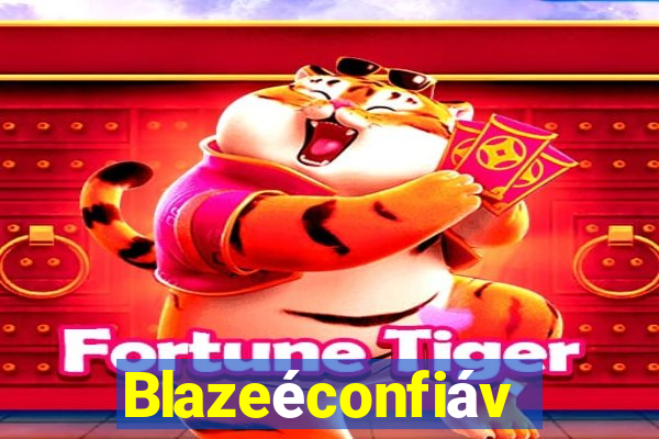 Blazeéconfiável