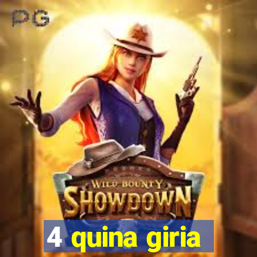 4 quina giria