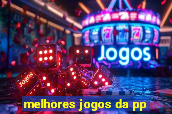 melhores jogos da pp