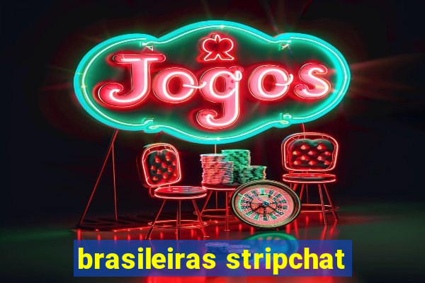 brasileiras stripchat