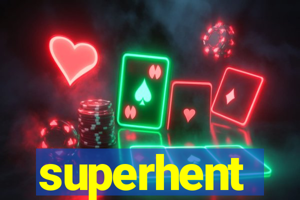 superhent