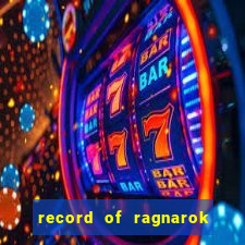 record of ragnarok 3 temporada ep 1