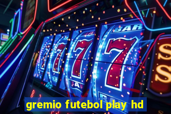 gremio futebol play hd