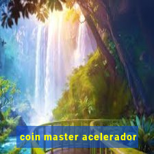 coin master acelerador