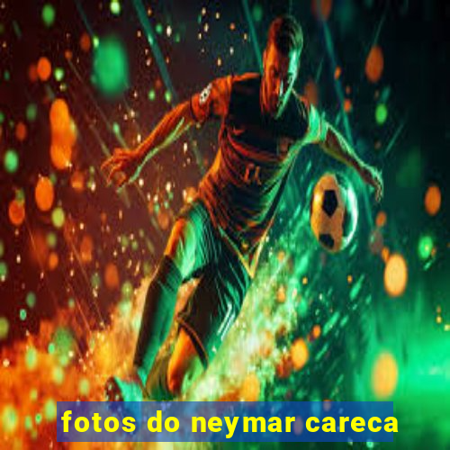 fotos do neymar careca