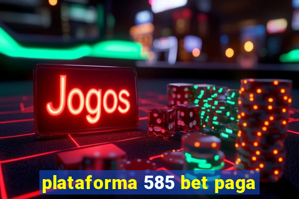 plataforma 585 bet paga