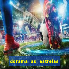 dorama as estrelas nao sao tao brilhantes quanto voce