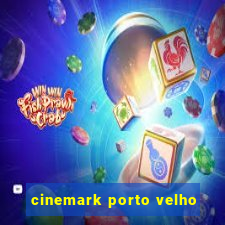 cinemark porto velho