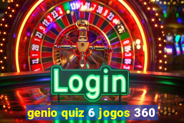 genio quiz 6 jogos 360