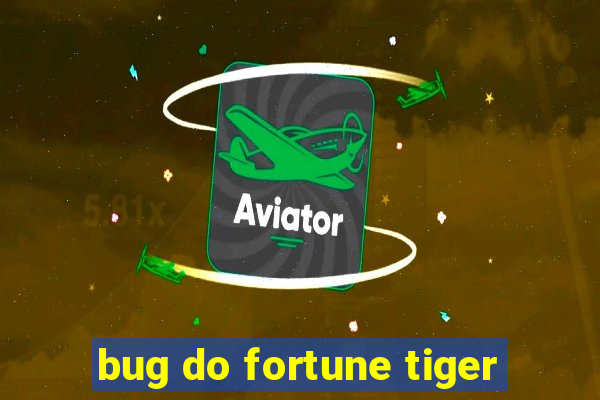 bug do fortune tiger