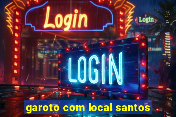 garoto com local santos