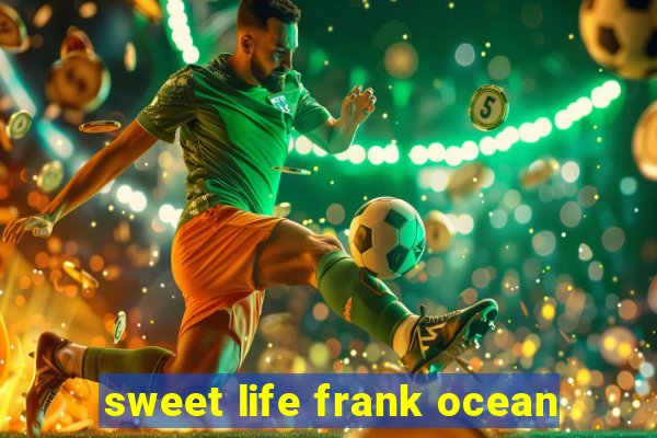 sweet life frank ocean