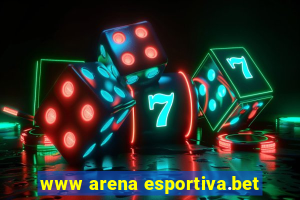 www arena esportiva.bet