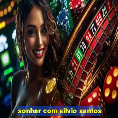 sonhar com silvio santos