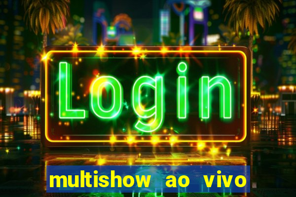 multishow ao vivo gratis online