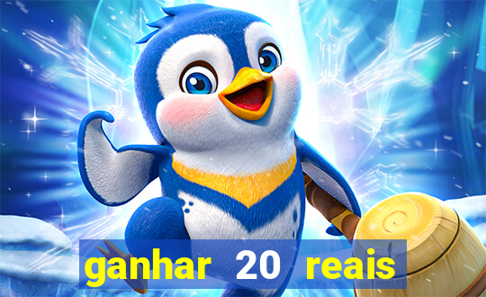 ganhar 20 reais por cadastro