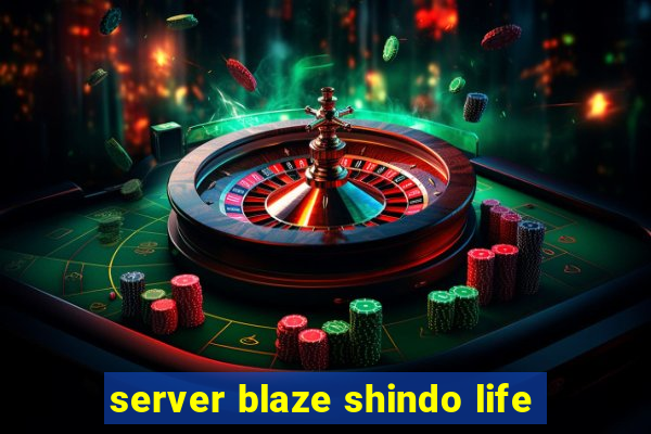 server blaze shindo life