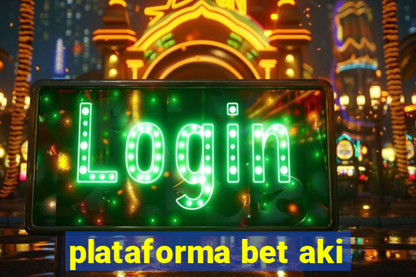 plataforma bet aki