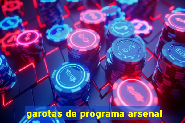 garotas de programa arsenal