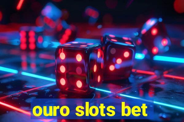 ouro slots bet