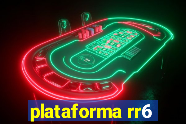 plataforma rr6