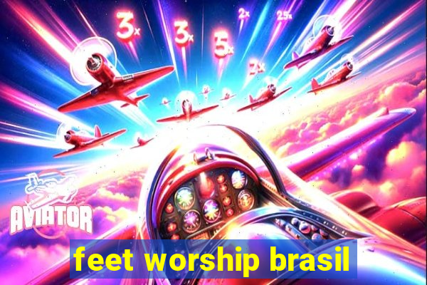 feet worship brasil