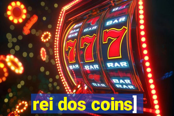 rei dos coins]