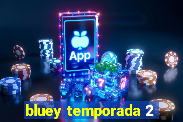 bluey temporada 2