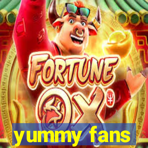 yummy fans