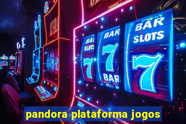 pandora plataforma jogos