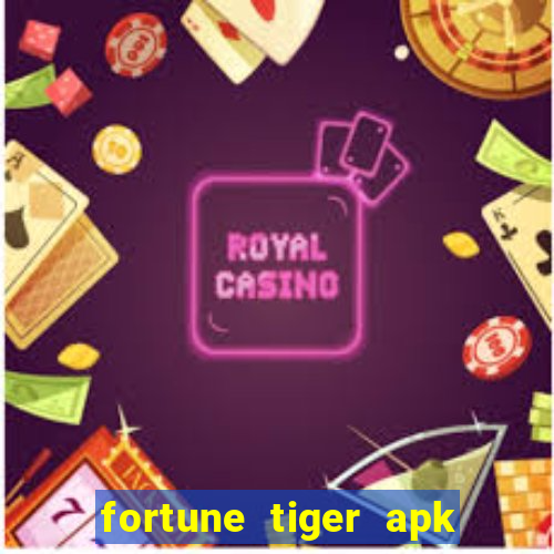 fortune tiger apk dinheiro infinito