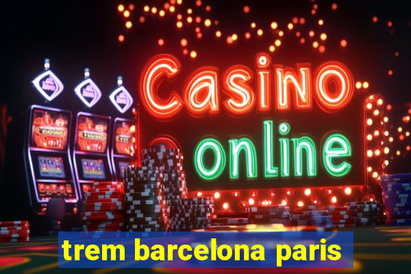 trem barcelona paris