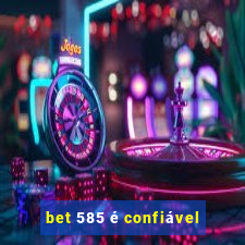 bet 585 é confiável