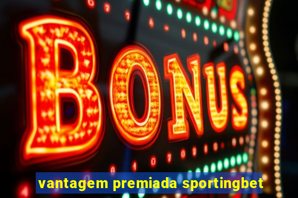 vantagem premiada sportingbet