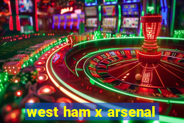 west ham x arsenal