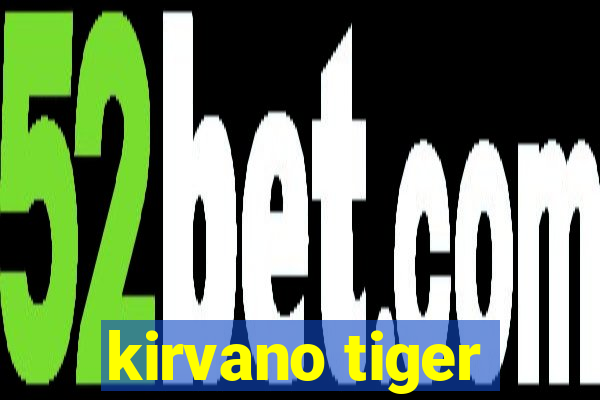 kirvano tiger