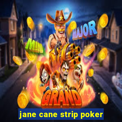 jane cane strip poker