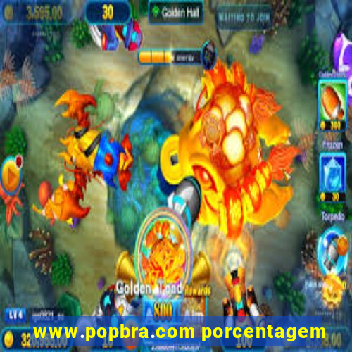 www.popbra.com porcentagem