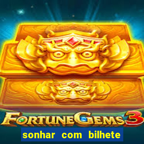 sonhar com bilhete de loteria livro dos sonhos