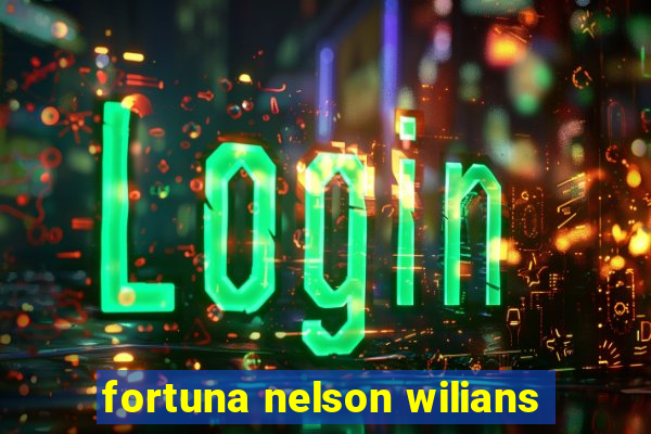 fortuna nelson wilians