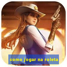 como jogar na roleta