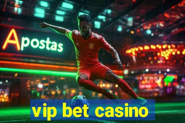 vip bet casino