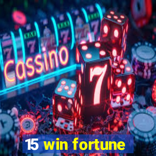 15 win fortune