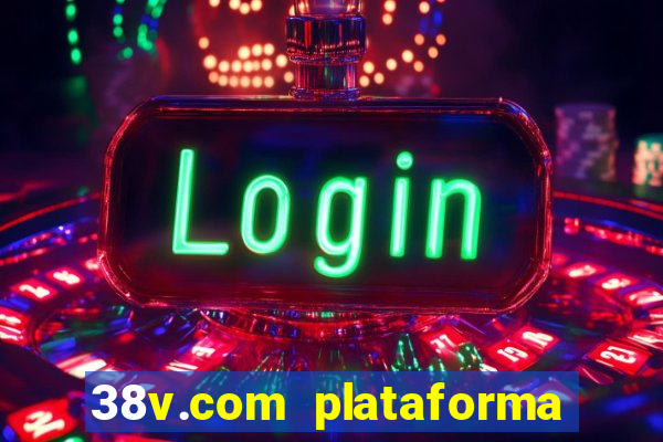 38v.com plataforma de jogos