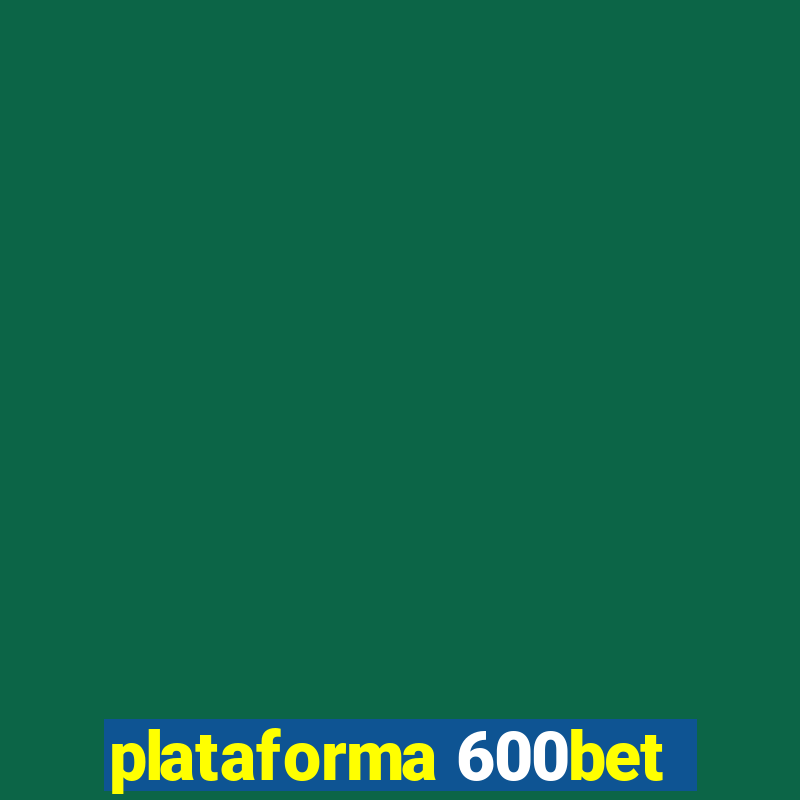 plataforma 600bet