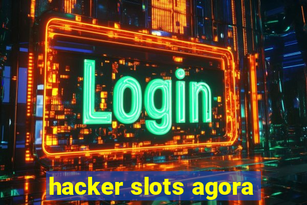 hacker slots agora