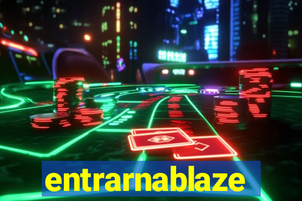 entrarnablaze