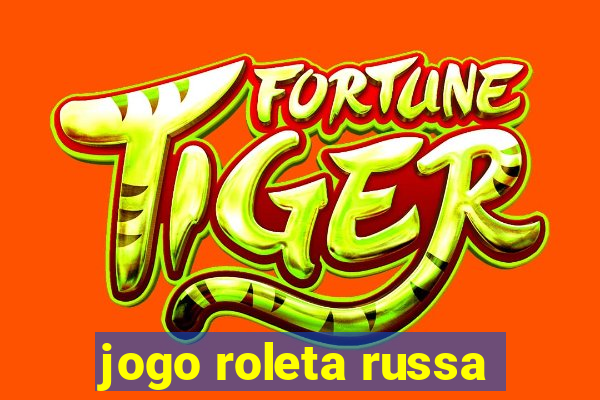 jogo roleta russa