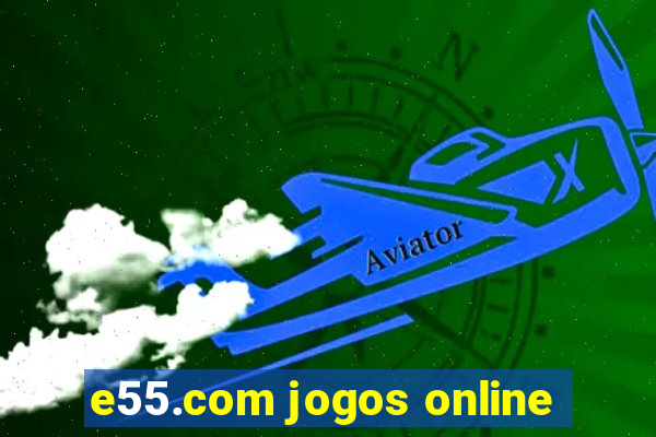 e55.com jogos online